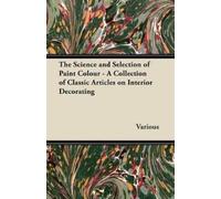 Various The Science and Selection of Paint Colour - A Collection of (Tascabile)