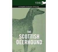 Various The Scottish Deerhound - A Complete Anthology of the Dog (Tascabile)