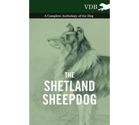 Various The Shetland Sheepdog - A Complete Anthology of the Dog (Tascabile)