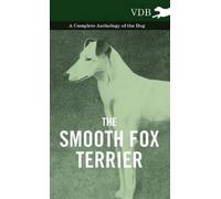 Various The Smooth Fox Terrier - A Complete Anthology of the (Copertina rigida)