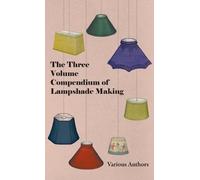 Various The Three Volume Compendium of Lampshade Making (Copertina rigida)