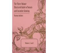 Various The Three-Volume Illustrated Guide to Tomato and Cucumber Gr (Tascabile)