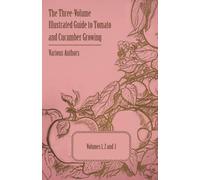 Various The Three-Volume Illustrated Guide to Tomato and Cucumber Gr (Tascabile)
