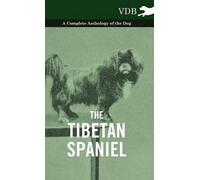 Various The Tibetan Spaniel - A Complete Anthology of the Dog (Copertina rigida)