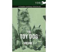 Various The Toy Dog Vol. I. - A Complete Anthology of the Breeds (Tascabile)