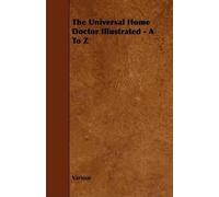 Various The Universal Home Doctor Illustrated - A To Z (Tascabile)