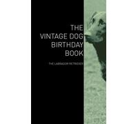 Various The Vintage Dog Birthday Book - The Labrador Retriever Book NUOVO