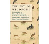 Various The Way of Wildfowl - With Chapters on Inland Marsh Shooting (Tascabile)