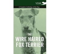 Various The Wire Haired Fox Terrier - A Complete Anthology of (Copertina rigida)