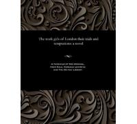 Various The Work Girls of London Their Trials and Temptations (Tascabile)