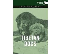 Various Tibetan Dogs - A Complete Anthology of the Breeds (Tascabile)