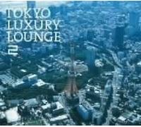 Various - Tokyo Luxury Lounge 2