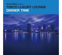 Various - Tokyo Luxury Lounge Dinner Tim