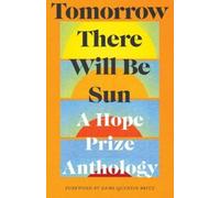 Tomorrow There Will Be Sun: A Hope Prize Anthology by Various