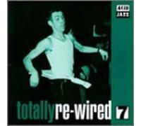 Various - Totally Re-Wired Vol 7