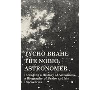Various Tycho Brahe - The Nobel Astronomer - Including a History of (Tascabile)