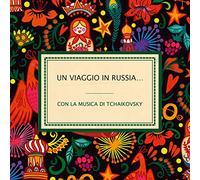 Various - Un Viaggio In Russia...Con La Musica Di Tchaikowsky