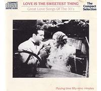 various - various - Love is the sweetest thing great love songs of the 30s
