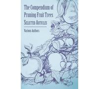 Various Various The Compendium of Pruning Fruit Trees - Selected Art (Tascabile)
