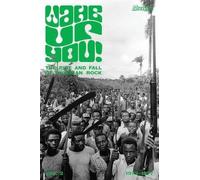 Various Wake Up You The Fall & Rise of Nigerian Rock 1972-1977 Volu (Tascabile)