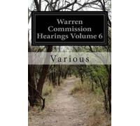 Various Warren Commission Hearings Volume 6 (Tascabile)