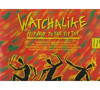 Various - Watchalike-Hip Hop to the Tip Top (1990)