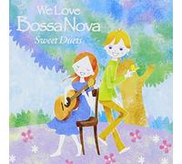 Various - We Love Bossa Nova: Sweet Duets