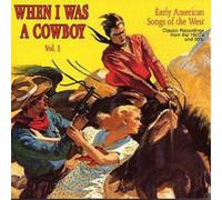 Various When I Was A Cowboy: Vol. 1;Early AmercianSongs of the West;Classic (CD)