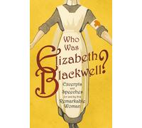 Various Who was Elizabeth Blackwell? - Excerpts and Speeches For and (Tascabile)