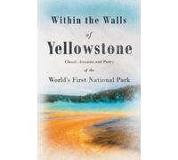Various Within the Walls of Yellowstone - Classic Accounts and Poetr (Tascabile)