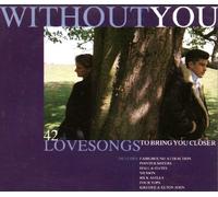 Various - Without You: 42 Lovesongs To Bring You Closer