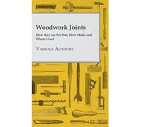 Various Woodwork Joints - How They Are Set Out, How Made And (Copertina rigida)