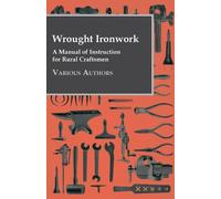 Various Wrought Ironwork - A Manual Of Instruction For Rural Craftsm (Tascabile)