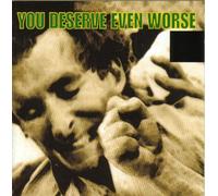 Various - YOU DESERVE EVEN WORSE ( CD ) VARIOUS