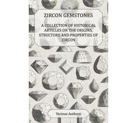 Various Zircon Gemstones - A Collection of Historical Articles on th (Tascabile)
