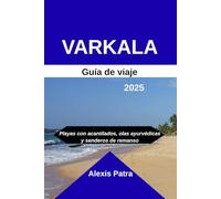 VARKALA Guía de viaje 2025: Playas con acantilados, olas ayurvédicas y senderos de remanso