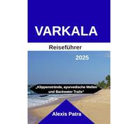 VARKALA Reiseführer 2025: „Klippenstrände, ayurvedische Wellen und Backwater Trails“