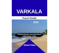 VARKALA Travel Guide 2025: “Cliffside Beaches, Ayurvedic Waves & Backwater Trails”