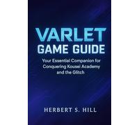 Varlet Game Guide: Your Essential Companion for Conquering Kousei Academy and the Glitch