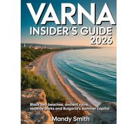 Varna Insider’s Guide 2026: Black Sea Beaches, Ancient Ruins, Seaside Parks and Bulgaria’s Summer Capital