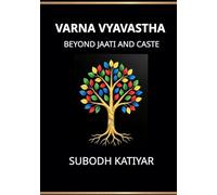Varna Vyavastha: Beyond Jaati and Caste