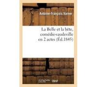 Varner-A-F La Belle Et La Bête, Comédie-Vaudeville En 2 Actes (Tascabile) Arts