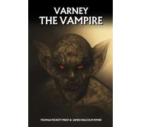 Varney the Vampire: The 1847 Gothic Horror Classic