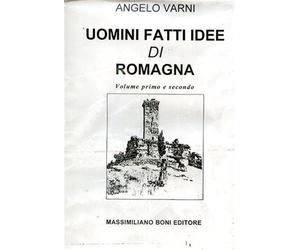 Varni,Angelo. - Uomini fatti e idee di Romagna.