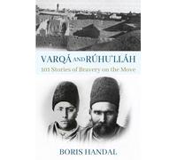 Varqá and Rúhu’lláh: 101 Stories of Bravery on the Move