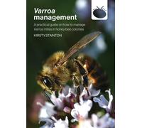 Varroa management: a practical guide on how to manage Varroa mites in hone...