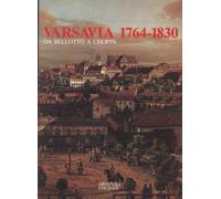 Varsavia 1764-1830 da Bellotto a Chopin