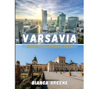 VARSAVIA GUIDA DI VIAGGIO 2026: Scopri la capitale della Polonia: dall'eredità reale alla cultura contemporanea e ai tesori nascosti dei quartieri