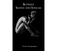 Varsha Viswaprakash Between Silence and Scream (Tascabile)