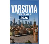VARSOVIA GUÍA DE VIAJE 2026: Una forma moderna de explorar lugares emblemáticos
